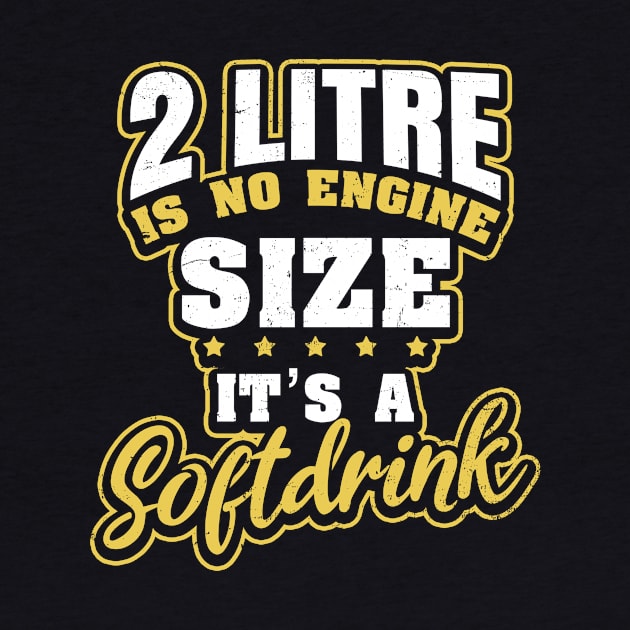 V8 Engine Shirt | 2 Litre Is A Softdrink Size Gift by Gawkclothing